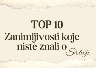Top 10 zanimljivosti o Srbiji