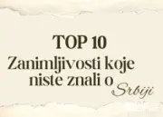 Top 10 zanimljivosti o Srbiji koje sigurno niste znali